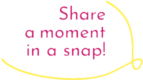 Share a moment in a snap!